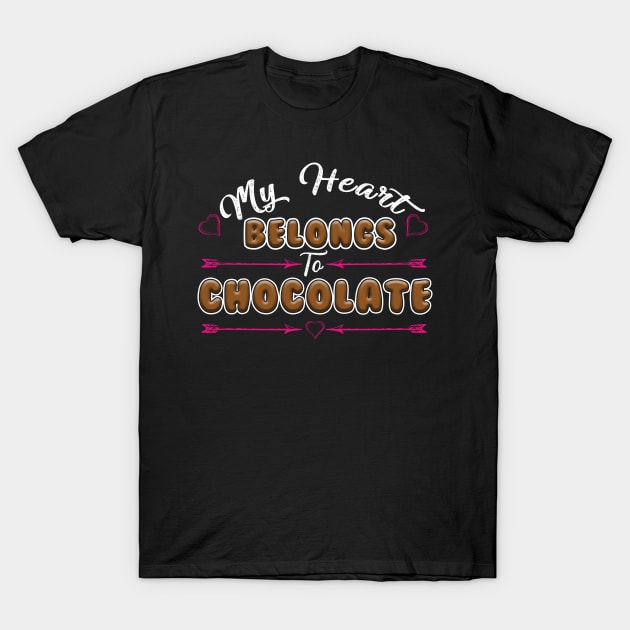My Heart Belongs To Chocolate Shirt Chocolate Love Tee T-Shirt by blimbercornbread